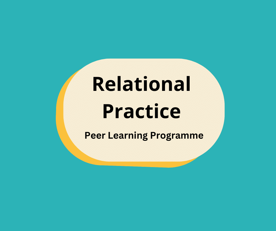Relational Practice: Session Four Making It Real