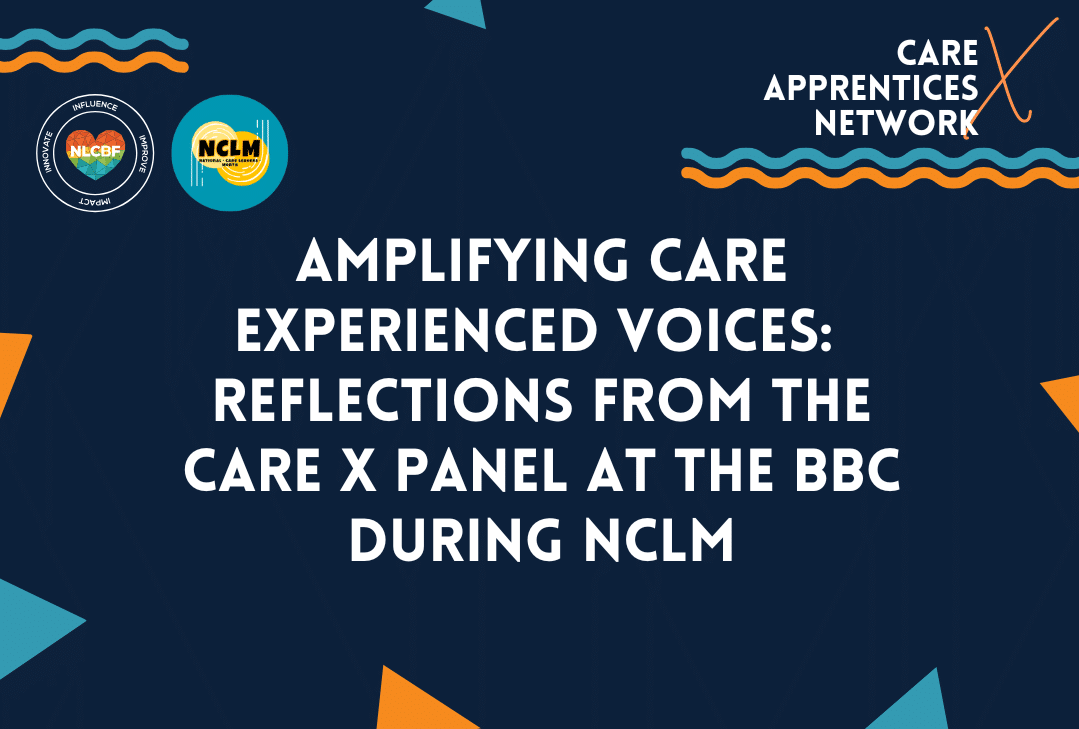 Amplifying Care-Experienced Voices – Reflections from the Care X panel at the BBC during NCLM